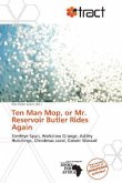 Ten Man Mop, or Mr. Reservoir Butler Rides Again