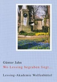 Wo Lessing begraben liegt... - Jahn, Günter