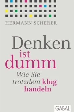 Denken ist dumm - Scherer, Hermann