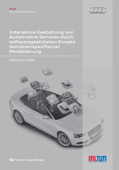 Interaktive Gestaltung von Automotive Services durch softwaregestützten Einsatz domänenspezifischer Modellierung - Pühler, Maximilian