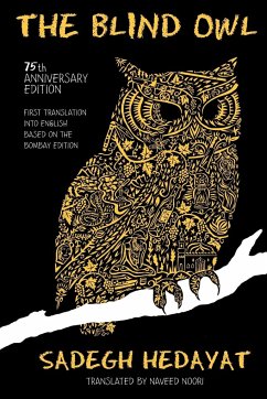 The Blind Owl (Authorized by The Sadegh Hedayat Foundation - First Translation into English Based on the Bombay Edition) - Hedayat, Sadegh