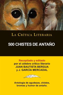500 Chistes De Antaño, Colección La Crítica Literaria por el célebre crítico literario Juan Bautista Bergua, Ediciones Ibéricas