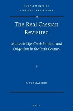 The Real Cassian Revisited: Monastic Life, Greek Paideia, and Origenism in the Sixth Century - Tzamalikos, Panayiotis