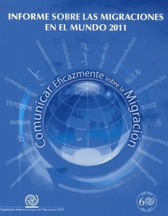 Informe Sobre Las Migraciones En El Mundo 2011: Comunicar Eficazmente Sobre La Migración