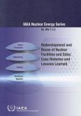 Redevelopment and Reuse of Nuclear Facilities and Sites: Case Histories and Lessons Learned: IAEA Nuclear Energy Series No. Nw-T-2.2