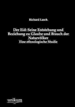 Der Eid: Seine Entstehung und Beziehung zu Glaube und Brauch der Naturvölker - Lasch, Richard