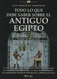 Todo Lo Que Debe Saber Sobre El Antiguo Egipto - Gonzz Gonzz, Luis