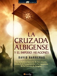 La Cruzada Albigense Y El Imperio Aragonés - Barreras, David