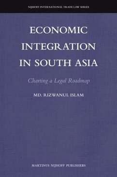 Economic Integration in South Asia: Charting a Legal Roadmap - Islam, Rizwanul