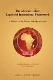The African Union: Legal and Institutional Framework: A Manual on the Pan-African Organization