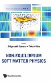 NON-EQUILIBRIUM SOFT MATTER PHYSICS