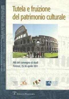 Tutela E Fruizione del Patrimonio Culturale: Atti del Convegno Di Studi (Firenze, 15-16 Aprile 2011)