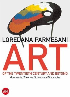 Art of the Twentieth Century and Beyond: Movements, Theories, Schools, and Tendencies - Parmesani, Loredana