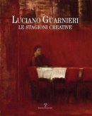 Luciano Guarnieri. Le Stagioni Creative: Nella Collezione Dell'ente Cassa Di Risparmio Di Firenze