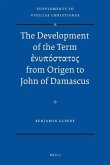 The Development of the Term ἐνυπόστατος From Origen to John of Damascus