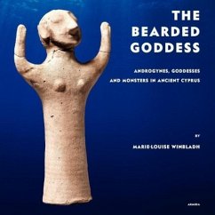 The Bearded Goddess: Androgynes, goddesses and monsters in ancient Cyprus - Winbladh, Marie-Louise