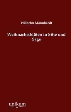 Weihnachtsblüten in Sitte und Sage - Mannhardt, Wilhelm