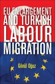 EU Enlargement and Turkish Labour Migration EU Enlargement and Turkish Labour Migration