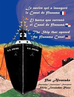 Le Navire Qui a Inaugure Le Canal de Panama * El Barco Que Estreno El Canal de Panama * the Ship That Opened the Panama Canal - Alvarado, Pat