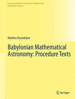 Babylonian Mathematical Astronomy: Procedure Texts - Ossendrijver, Mathieu