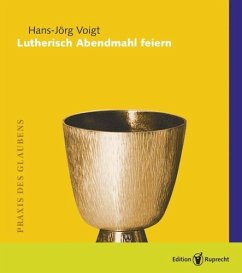 Lutherisch Abendmahl feiern - Voigt, Hans-Jörg