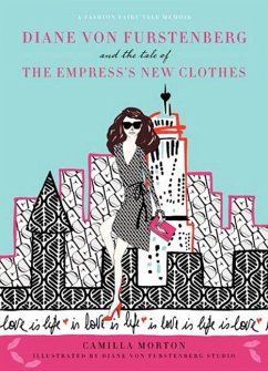 Diane Von Furstenberg and the Tale of the Empress's New Clothes - Morton, Camilla