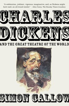 Charles Dickens and the Great Theatre of the World - Callow, Simon