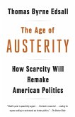 The Age of Austerity: How Scarcity Will Remake American Politics