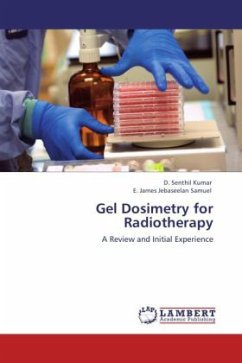 Gel Dosimetry for Radiotherapy - Kumar, D. Senthil;Jebaseelan Samuel, E. James