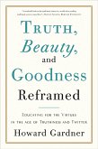 Truth, Beauty, and Goodness Reframed