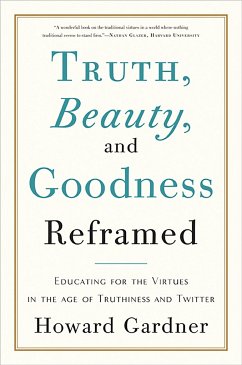 Truth, Beauty, and Goodness Reframed - Gardner, Howard E