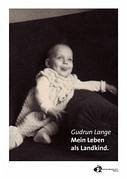 Mein Leben als Landkind - Lange, Gudrun