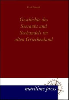 Geschichte des Seeraubs und Seehandels im alten Griechenland - Ziebarth, Erich