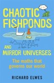 Chaotic Fishponds and Mirror Universes: The maths that governs our world