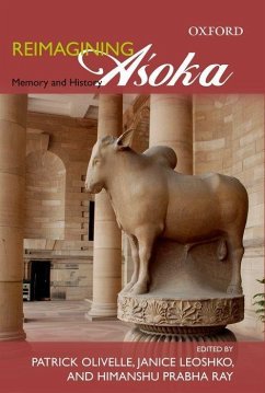 Reimagining Asoka Memory and History - Olivelle, Patrick; Leoshko, Janice; Ray, Himanshu Prabha