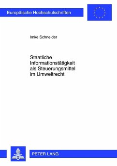 Staatliche Informationstätigkeit als Steuerungsmittel im Umweltrecht - Schneider, Imke