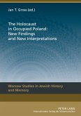 The Holocaust in Occupied Poland: New Findings and New Interpretations The Holocaust in Occupied Poland: New Findings and New Interpretations