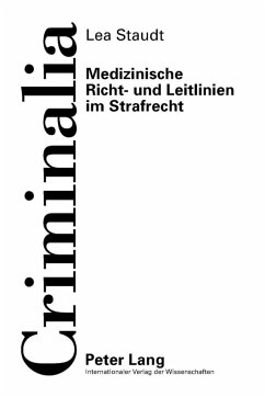 Medizinische Richt- und Leitlinien im Strafrecht - Staudt, Lea