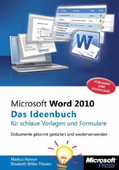 Microsoft Word 2010 - Das Ideenbuch für schlaue Vorlagen und Formulare - Hahner, Markus;Wilke-Thissen, Elisabeth
