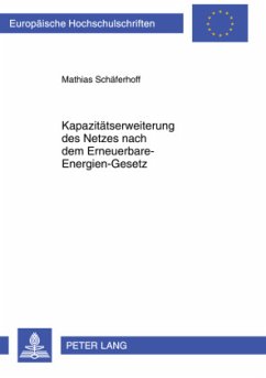 Kapazitätserweiterung des Netzes nach dem Erneuerbare-Energien-Gesetz - Schäferhoff, Mathias