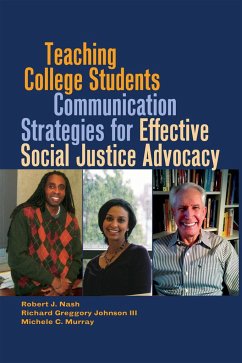 Teaching College Students Communication Strategies for Effective Social Justice Advocacy - Murray, Michele C.;Nash, Robert J.;Johnson III, Richard Greggory