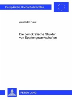 Die demokratische Struktur von Spartengewerkschaften - Fuest, Alexander