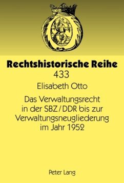 Das Verwaltungsrecht in der SBZ/DDR bis zur Verwaltungsneugliederung im Jahr 1952 - Otto, Elisabeth