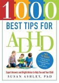 1000 Best Tips for ADHD: Expert Answers and Bright Advice to Help You and Your Child