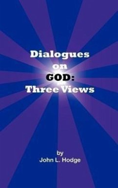 Dialogues on God: Three Views - Hodge, John L.