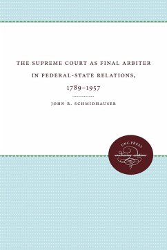 The Supreme Court as Final Arbiter in Federal-State Relations, 1789-1957 - Schmidhauser, John R.