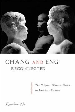 Chang and Eng Reconnected: The Original Siamese Twins in American Culture - Wu, Cynthia