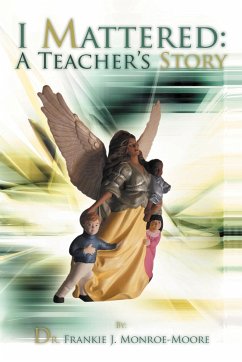 I Mattered a Teacher's Story - Monroe-Moore, Frankie J.