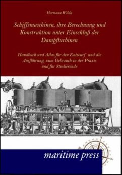 Schiffsmaschinen, ihre Berechnung und Konstruktion unter Einschluß der Dampfturbinen - Wilda, Hermann