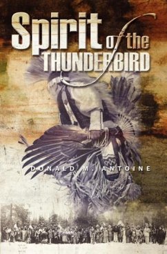 The Spirit of the Thunderbird - Antoine, Donald M.